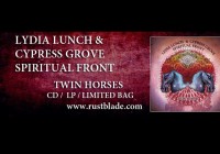 LYDIA LUNCH & CYPRESS GROVE + SPIRITUAL FRONT – TWIN HORSES