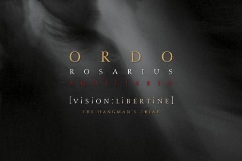 ORDO ROSARIUS EQUILIBRIO – Vision: Libertine – The Hangman’s Triad’s (ALBUM REVIEW)