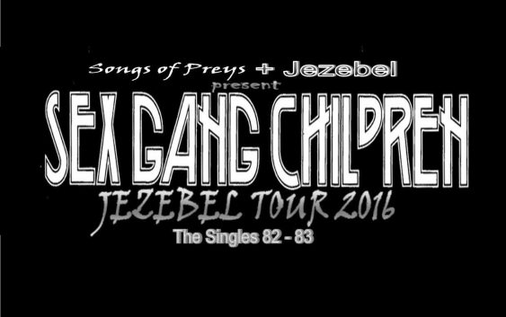 Sex Gang Children JEZEBEL tour 2016