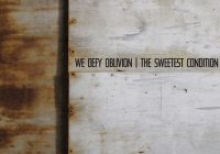 The Sweetest Condition – “We Defy Oblivion” album review