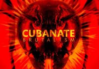 CUBANATE ‘BRUTALISM’ album review