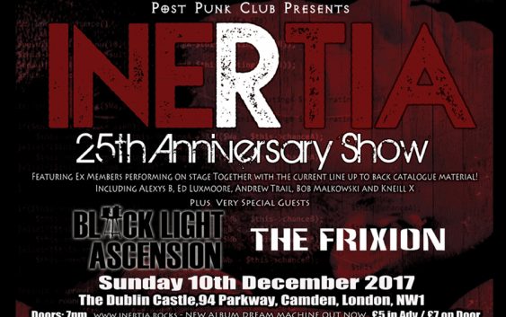 INERTIA: 25TH ANNIVERSARY SHOW IN LONDON 10.12.17 + video for single from new album out now