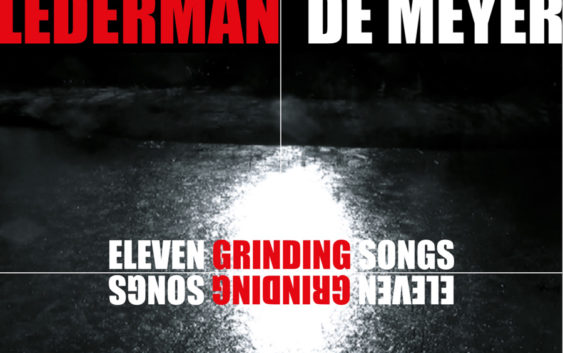 Lederman/De Meyer “Eleven Grinding Songs” – album review