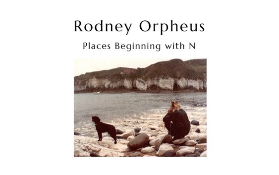 Rodney Orpheus “Places Beginning with N” – album review