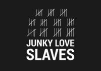 Junky Love release new single “Slaves”